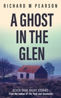 A Ghost In The Glen: Seven dark Scottish tales B0BL9V4571 Book Cover