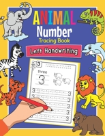 Animal Number Tracing Book Left Handwriting: Practice Workbook for Left-Handed Preschoolers - Perfect Math Learning Worksheets for Kindergarten and Pre K Lefties B08NS9N47F Book Cover