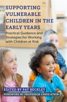 Supporting Vulnerable Children in the Early Years: Practical Guidance and Strategies for Working with Children at Risk 1785922378 Book Cover