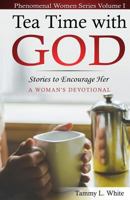 Tea Time with God: A Phenomenal Women's Series, Volume I 0692802428 Book Cover