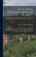 Fr. Jo. Fran. Bernardi Mariæ De Rubeis ... Dissertationes Duæ: Prima De Turranio, Seu Tyrannio Rufino ... Altera De Vetustis Liturgicis Aliisque ... Provinciæ Ecclesiis 1019058366 Book Cover