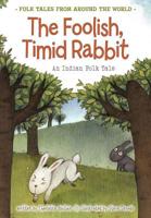 The Foolish, Timid Rabbit (Folk Tales From Around the World) 141096700X Book Cover