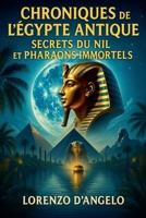 Chroniques de l'Égypte Antique Secrets du Nil et Pharaons Immortels (French Edition) B0FB6WY769 Book Cover