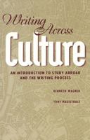 Writing Across Culture: An Introduction to Study Abroad and the Writing Process 0820419230 Book Cover