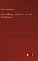 Magnolia Mining Company et al. vs. Mono Mining Company 3385368472 Book Cover