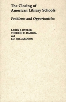 The Closing of American Library Schools: Problems and Opportunities (Contributions in Librarianship and Information Science) 031328461X Book Cover