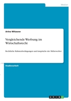 Vergleichende Werbung im Wirtschaftsrecht: Rechtliche Rahmenbedingungen und Anspr�che der Mitbewerber 3346355314 Book Cover