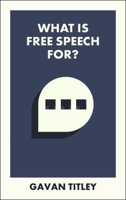 What Is Free Speech For? (What Is It For?) 1529234298 Book Cover
