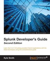 Splunk Developer's Guide - Second Edition 1785882376 Book Cover