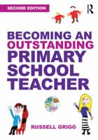 Becoming an Outstanding Primary School Teacher 1138779245 Book Cover