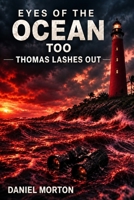 Eyes of the Ocean Too: Thomas Lashes Out 1480029416 Book Cover