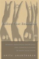Bodies That Remember: Women's Indigenous Knowledge and Cosmopolitanism in South Asian Poetry 0815632630 Book Cover