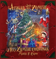 Abigail and her Pet Zombie: A Very Zombie Christmas 164533404X Book Cover