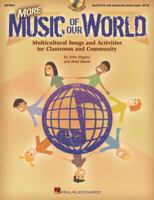 More Music of Our World: Multicultural Songs and Activities for Classroom & Community 0634092561 Book Cover