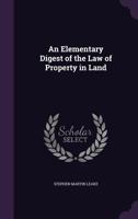 An Elementary Digest of the Law of Property in Land 1144956528 Book Cover