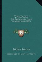 Chicago: Die Geschichte Einer Wunderstadt 1164205633 Book Cover