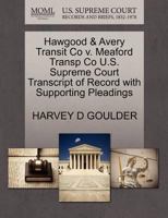 Hawgood & Avery Transit Co v. Meaford Transp Co U.S. Supreme Court Transcript of Record with Supporting Pleadings 1270229869 Book Cover