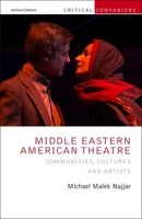 Middle Eastern American Theatre: Communities, Cultures and Artists 1350192597 Book Cover
