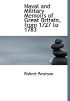 Naval and Military Memoirs of Great Britain, from 1727 to 1783 0530436884 Book Cover