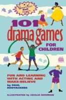 101 Drama Games for Children: Fun and Learning with Acting and Make-Believe (SmartFun Activity Books) 0897932110 Book Cover