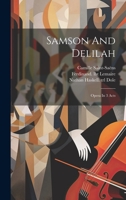 Samson And Delilah: Opera In 3 Acts 1021035122 Book Cover