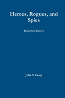 Heroes, Rogues, and Spies 1105584585 Book Cover