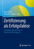 Zertifizierung als Erfolgsfaktor: Nachhaltiges Wirtschaften mit Vertrauen und Transparenz 3658097000 Book Cover