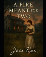 A Fire Meant for Two B0FH34YKG6 Book Cover