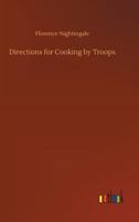 Directions for Cooking by Troops: In Camp and Hospital 1017218889 Book Cover