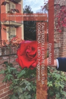 CAUTERIZZA LE FERITE DELLA TUA COSCIENZA - LIBRO 7-Aggiornato: Ovvero spina le rose del tuo cuore. (Italian Edition) B0C7J9CXWZ Book Cover