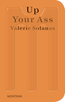 Up Your Ass; and A Young Girl’s Primer on How to Attain to the Leisure Class 3956796055 Book Cover