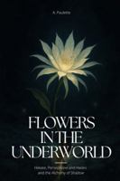 Flowers in the Underwolrd: Hekate, Persephone and Hades and the Alchemy of Shadow B0G4M27VQ5 Book Cover