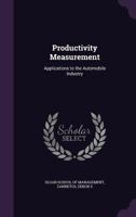 Productivity measurement: applications to the automobile industry 1379205697 Book Cover