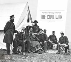 Mathew Brady Records the Civil War 1532110162 Book Cover
