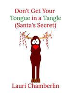 Don't Get Your Tongue in a Tangle (Santa's Secret) 1389116018 Book Cover