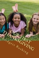 Our First Thanksgiving 1540471217 Book Cover