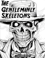 The Gentlemanly Skeletons: A Coloring Book B0CLGYZCN4 Book Cover