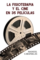 LA FISIOTERAPIA Y EL CINE EN 35 PELÍCULAS B0BGNQW5NS Book Cover