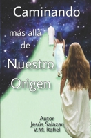 Caminando M�s All� de Nuestro Origen 1081309547 Book Cover