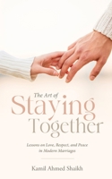 The Art of Staying Together - Lessons on Love, Respect, and Peace in Modern Marriage 9347472999 Book Cover