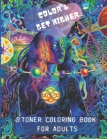 Color and get higher: funny stoner Coloring book for adults, weed cannabis marijuana lover, amazing high illustration inside the book to color with ... find , best gift for boyfriend or girlfriend B08W3MCJK1 Book Cover