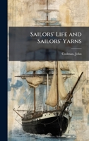Sailors' Life and Sailors' Yarns B0FJQL7F2H Book Cover
