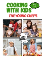Cooking With Kids The Young Chefs: Mastering the Art of Cooking B0CMY6VFVF Book Cover