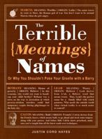 The Terrible Meanings of Names: Or Why You Shouldn't Poke Your Giselle with a Barry 144055255X Book Cover