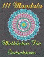 111 Mandala Malb�cher F�r Erwachsene: Eine Sammlung von 111 inspirierenden Mandala-Motiven zum Stressabbau, zur Entspannung und zum Abbau von �ngsten 111 inspirierende Mandalas f�r Erwachsene B08QWK3MKS Book Cover