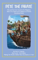 Pete the Pirate: Pete and His Crew Travel to the Philippines Book 3 in a Series of 10 Children's & Parents Educational Books B0H8FVZP4Y Book Cover