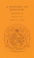 A History of Missouri: Volume VI, 1953 to 2003 0826215467 Book Cover