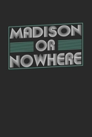 Madison or nowhere: 6x9 - notebook - dot grid - city of birth 1674113633 Book Cover