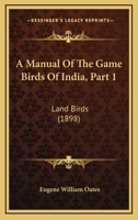 A Manual of the Game Birds of India ..; Volume 1 1160708118 Book Cover