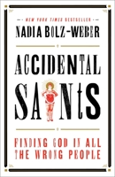Accidental Saints: Finding God in All the Wrong People 1601427565 Book Cover